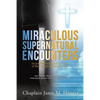 Miraculous Supernatural Encounters - Paperback