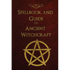 Spellbook and Guide of Ancient Witchcraft: Spells, Charms, Potions and Enchantments for Wiccans - Paperback