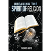 Breaking The Spirit of Religion - Paperback