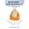 Buddhism for Non-Buddhists: A Practical Guide To Ease Suffering and Be Happy - Paperback