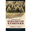 Remembering Kensington & Fishtown: Philadelphia's Riverward Neighborhoods - Hardcover