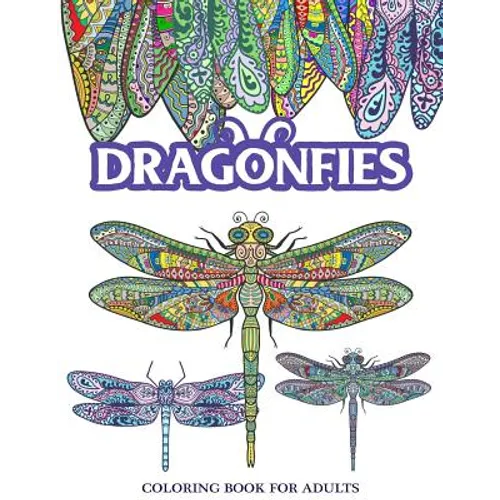 Dragonflies Coloring Book for Adults: Stress Relieving Dragonfly, Flower and Garden Theme - Paperback
