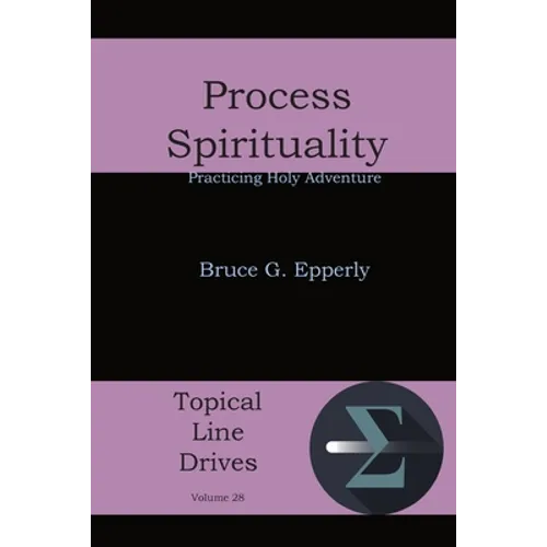 Process Spirituality: Practicing Holy Adventure - Paperback