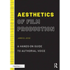 Aesthetics of Film Production: A Hands-On Guide to Authorial Voice - Paperback