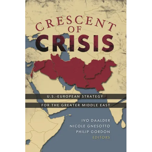 Crescent of Crisis: U.S.-European Strategy for the Greater Middle East - Paperback