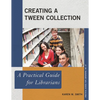 Creating a Tween Collection: A Practical Guide for Librarians - Paperback