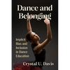 Dance and Belonging: Implicit Bias and Inclusion in Dance Education - Paperback