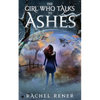 The Girl Who Talks to Ashes - Paperback