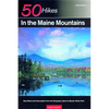 Explorer's Guide 50 Hikes in the Maine Mountains: Day Hikes and Overnights from the Rangeley Lakes to Baxter State Park - Paperback