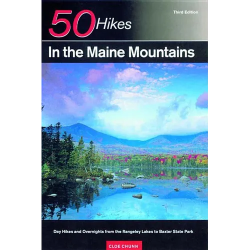 Explorer's Guide 50 Hikes in the Maine Mountains: Day Hikes and Overnights from the Rangeley Lakes to Baxter State Park - Paperback