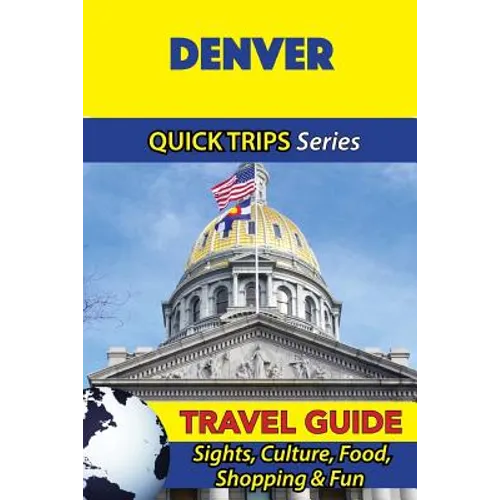 Denver Travel Guide (Quick Trips Series): Sights, Culture, Food, Shopping & Fun - Paperback