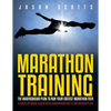 Marathon Training: The Underground Plan To Run Your Fastest Marathon Ever: A Week by Week Guide With Marathon Diet & Nutrition Plan - Paperback