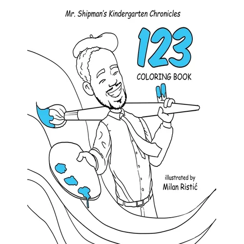 Mr. Shipman's Kindergarten Chronicles 123 Coloring Book - Paperback