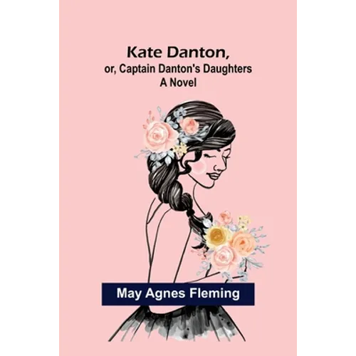 Kate Danton, or, Captain Danton's Daughters - Paperback