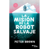 La Misión de la Robot Salvaje / The Wild Robot Protects - Paperback