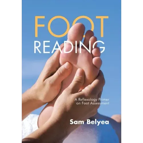 Foot Reading: A Reflexology Primer on Foot Assessment - Hardcover