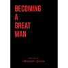 Becoming A Great Man - Hardcover