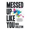 Messed Up Like You: How ADHD and anxiety didn't stop me from becoming a successful entrepreneur - Paperback