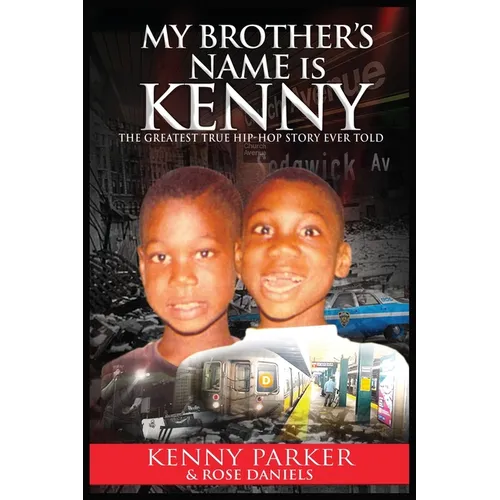 My Brother's Name Is Kenny: The Greatest True Hip-Hop Story Ever Told - Paperback