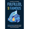 Fulfilled, not Famous: Stories and Insights from Content Creators on Building a Relationship with your Audience, Creativity, and Perseverance - Paperback