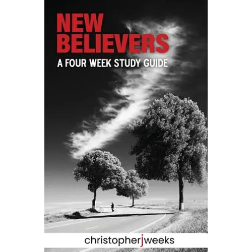 New Believers: A Four-Week Study Guide - Paperback