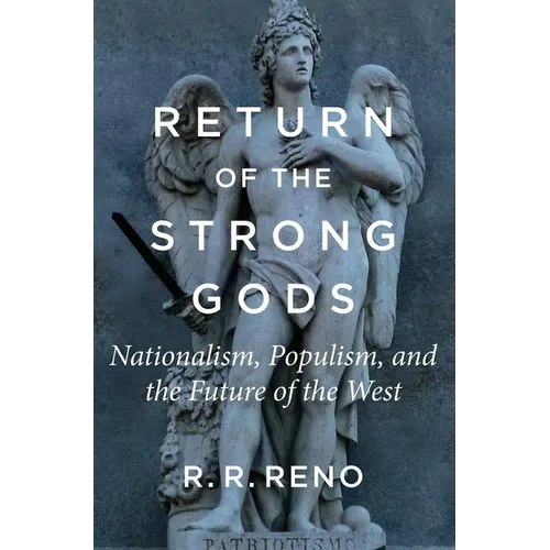 Return of the Strong Gods: Nationalism, Populism, and the Future of the West - Paperback