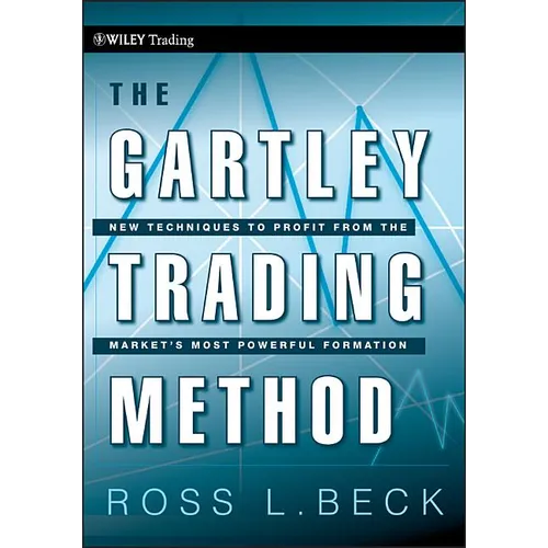 The Gartley Trading Method: New Techniques to Profit from the Market�s Most Powerful Formation - Hardcover