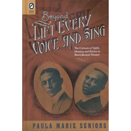 Beyond Lift Every Voice and Sing: The Culture of Uplift, Identity, and Politics in Black Musical Theater - Paperback