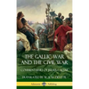 The Gallic War and The Civil War: Commentaries of Julius Caesar (Hardcover) - Hardcover