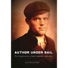 Author Under Sail: The Imagination of Jack London, 1893-1902 Volume 1 - Hardcover
