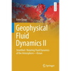 Geophysical Fluid Dynamics II: Stratified / Rotating Fluid Dynamics of the Atmosphere--Ocean - Paperback
