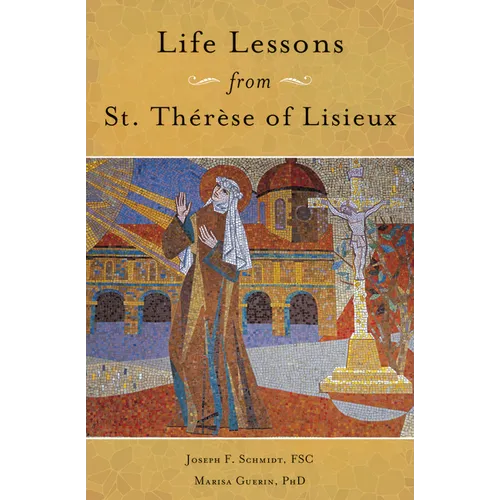Life Lessons from Therese of Lisieux: Mentoring Our Restless Hearts - Paperback