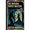 The Invisible Puppet Masters: Media Manipulation by Intelligence Agencies - Paperback