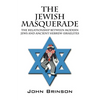 The Jewish Masquerade: The Relationship Between Modern Jews and Ancient Hebrew-Israelites - Paperback