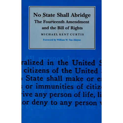 No State Shall Abridge: The Fourteenth Amendment and the Bill of Rights - Paperback