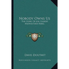Nobody Owns Us: The Story Of Joe Gilbert, Midwestern Rebel - Paperback