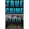 True Crime: Homicide & True Crime Stories of 2016 - Paperback