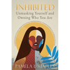 Inhibited: Unmasking Yourself and Owning Who You Are - Paperback