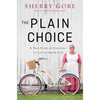 The Plain Choice: A True Story of Choosing to Live an Amish Life - Paperback