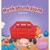 Hunkabunkajunk - Hardcover