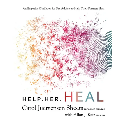 Help Her Heal: An Empathy Workbook for Sex Addicts to Help Their Partners Heal - Paperback