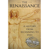 The Renaissance: A History From Beginning to End - Paperback