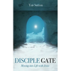 Disciple Gate: Moving into Life with Jesus - Hardcover