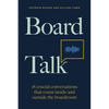 Board Talk: 18 Crucial Conversations That Count Inside and Outside the Boardroom - Paperback