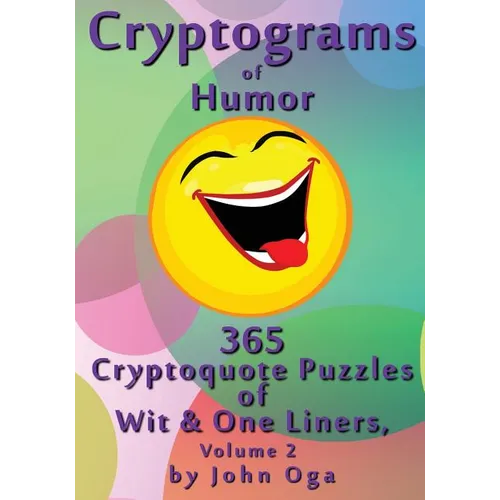 Cryptograms Of Humor: 365 Cryptoquote Puzzles of Wit & One Liners, Volume 2 - Paperback