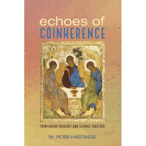 Echoes of Coinherence: Trinitarian Theology and Science Together - Paperback