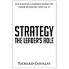 Strategy: The Leader's Role: Successful leaders work on their business not in it - Paperback