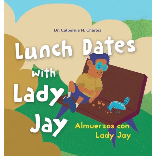 Lunch Dates With Lady Jay: Almuerzos con Lady Jay: Bilingual Children's Book - English Spanish - Hardcover