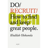 Do Recruit: How to Find and Keep Great People. - Paperback