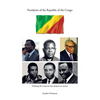 Presidents of the Republic of the Congo: Defining the Moments That Shaped Our Nation - Paperback
